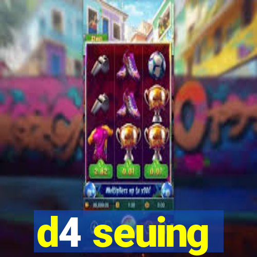 d4 seuing